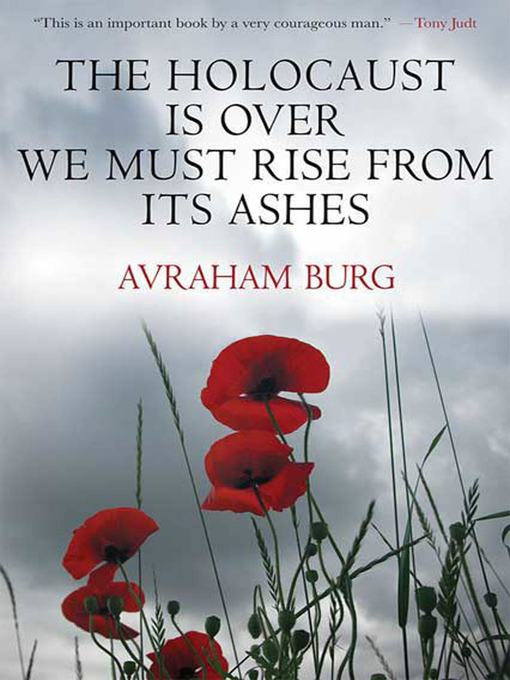 Title details for The Holocaust Is Over; We Must Rise From its Ashes by Avraham Burg - Wait list